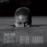 Abantu / Before Humans Mp3