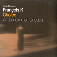 Choice: A Collection Of Classics (Compiled By François K) CD1 Mp3