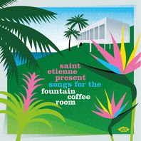 Saint Etienne Present Songs For The Fountain Coffee Room Mp3
