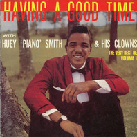 Having A Good Time With Huey 'piano' Smith & His Clowns: The Very Best Of (Vol. 1) Mp3
