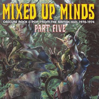 Mixed Up Minds Part Five: Obscure Rock & Pop From The British Isles 1970-1974 Mp3