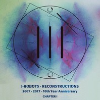 I-Robots - Reconstructions (2007-2017 - 10Th Year Anniversary): Chapter I Mp3