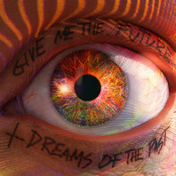 Give Me The Future + Dreams Of The Past CD1 Mp3
