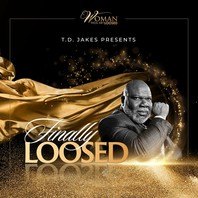 T.D. Jakes Presents Finally Loosed Mp3