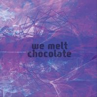 We Melt Chocolate Mp3