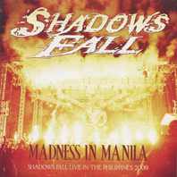 Madness In Manila: Shadows Fall Live In The Philippines 2009 (Live) Mp3