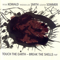 Touch The Earth - Break The Shells (With Wadada Leo Smith & Günter Sommer) Mp3