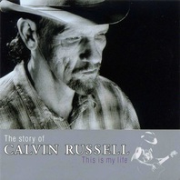 The Story Of Calvin Russell (This Is My Life) Mp3