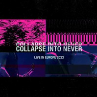 Collapse Into Never (Live In Europe 2023) Mp3