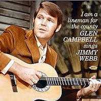 I Am A Lineman For The County: Glen Campbell Sings Jimmy Webb Mp3
