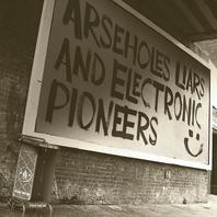 Arseholes, Liars, And Electronic Pioneers Mp3