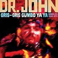 Gris-Gris Gumbo Ya Ya: Singles 1968-1974 Mp3