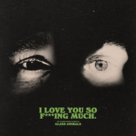 I Love You So F***ing Much Mp3