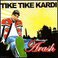 Tike Tike Kardi - Mixes Mp3