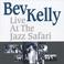 Bev Kelly Live At The Jazz Safari Mp3