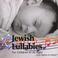Jewish Lullabies For Children of All Ages...From Babies to Zadies Mp3