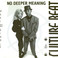 No Deeper Meaning (CDS) Mp3