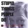 Stupid Things People Do Mp3