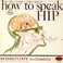 How To Speak Hip Mp3
