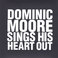 Dominic Moore Sings His Heart Out Mp3