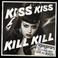 Kiss Kiss Kill Kill Mp3