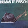All Songs Written By: Human Television Mp3