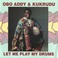 Obo Addy & Kukrudu- Let Me Play My Drums Mp3