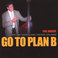 GO TO PLAN B Mp3