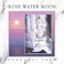 Rose Water Moon Mp3