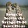 Songs to Soothe the Savage Child Mp3