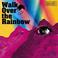 Walk Over The Rainbow (CDS) Mp3