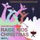 A Raise Kids Christmas Mp3