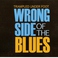 Wrong Side Of The Blues Mp3