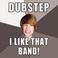 Dubstep! I Like That Band Mp3