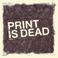 Print Is Dead Vol. 1 Mp3