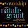 Worship With Natalie Grant And Friends Mp3