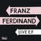 Franz Ferdinand Live E.P. Mp3