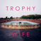 Trophy Wife Mp3