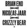 Brian Eno X Nicolas Jaar X Grizzly Bear (CDS) Mp3