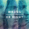 Wrong Or Right (EP) Mp3