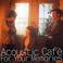 Acoustic Cafe: For Your Memories CD2 Mp3