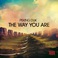 The Way You Are (MCD) Mp3