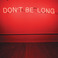 Don't Be Long Mp3