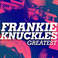 Greatest - Frankie Knuckles Mp3