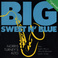 Big Sweet And Blue Mp3
