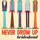 Never Grow Up Mp3