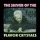 The Shiver Of The Flavor Crystals Mp3