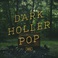 Dark Holler Pop Mp3