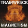 Trainwreck Magnetism Mp3