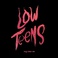 Low Teens (Deluxe Edition) Mp3